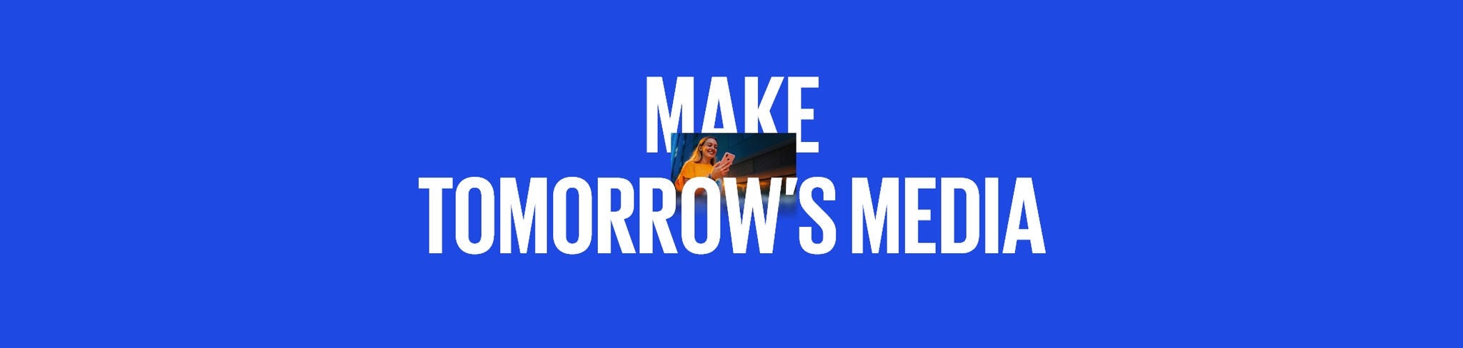 Make tomorrow's media