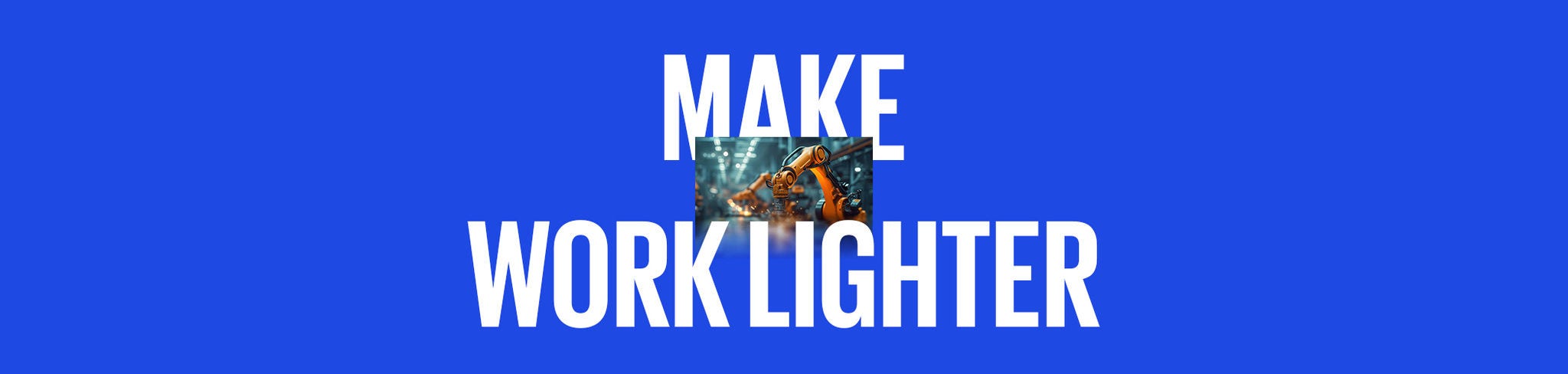 Make work lighter
