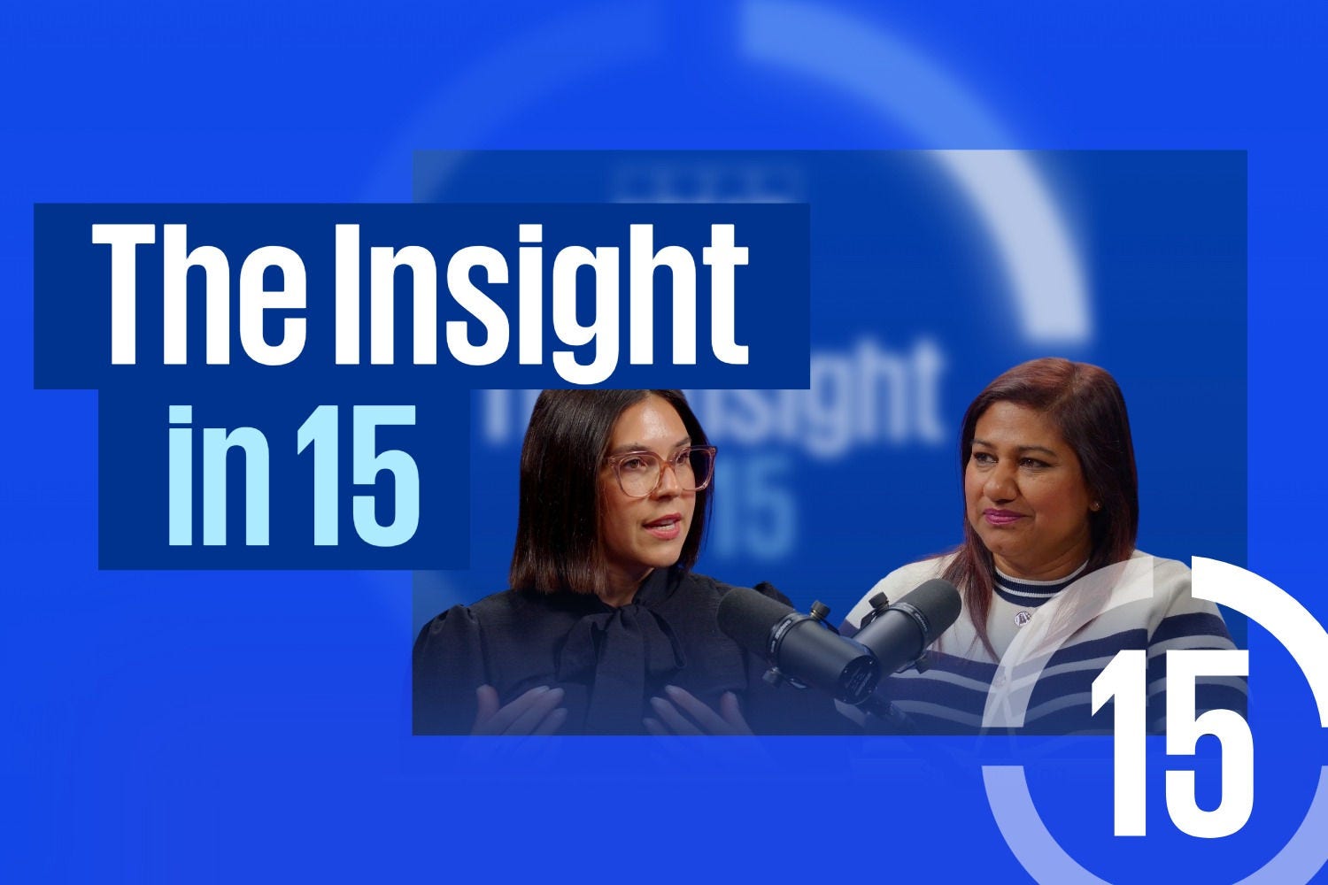 Two speakers with microphones facing each other against a blue background with the text ‘The Insight in 15’