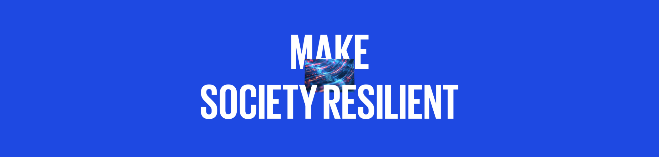 Make society resilient