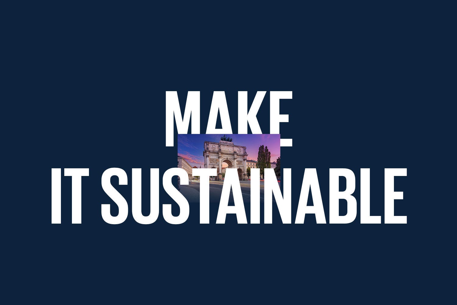 Make it sustainable