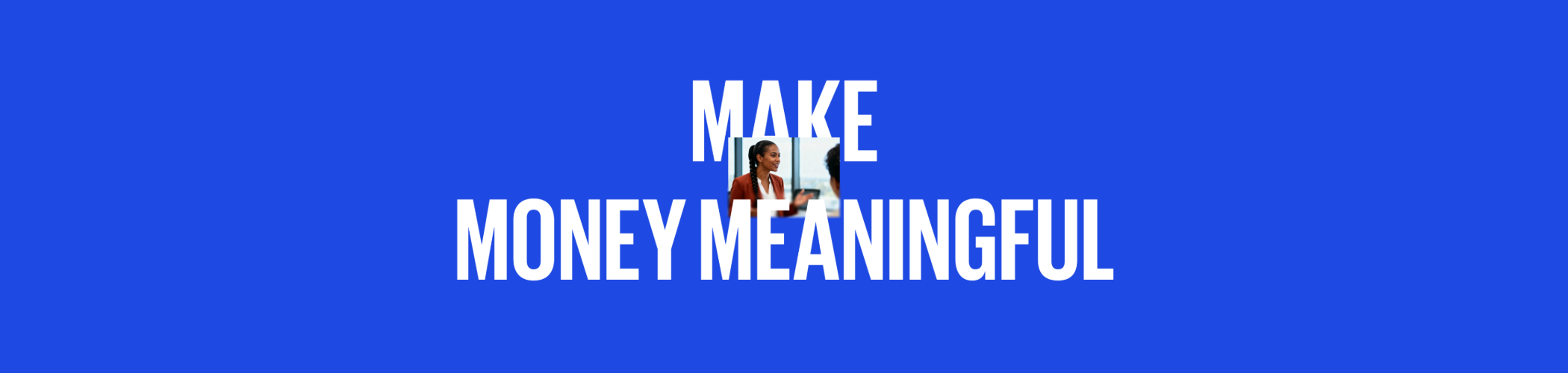 Make money meaningful