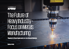 future-of-heavy-industry-focus-on-metals-manufacturing
