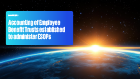 Accounting of Employee Benefit Trusts established to administer ESOPs