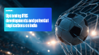 Upcoming IFRS developments and potential implications on India