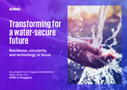 Learn how resilience, circularity, and technology are shaping a water-secure future